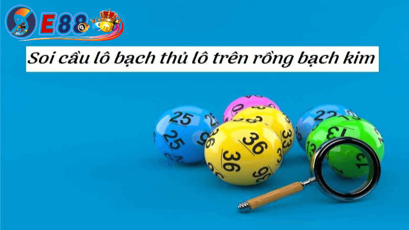 Những lưu ý khi soi cầu rồng bạch kim tại E88