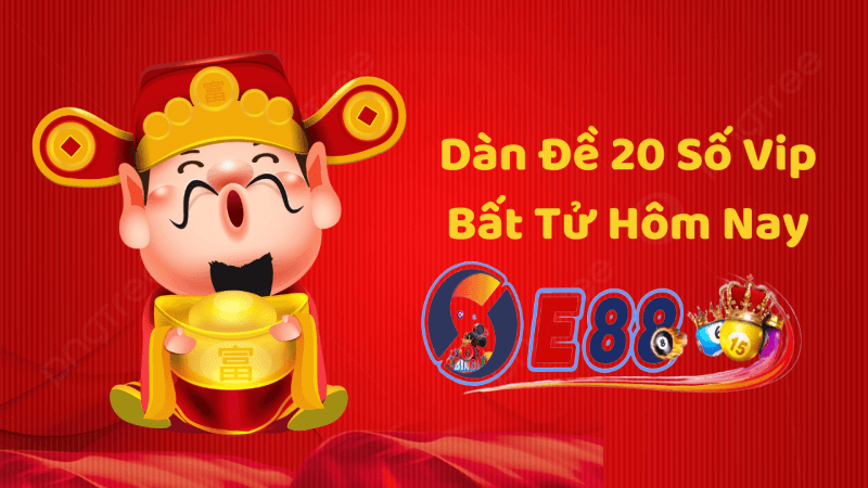 Dàn đề 20 số bất tử tại E88
