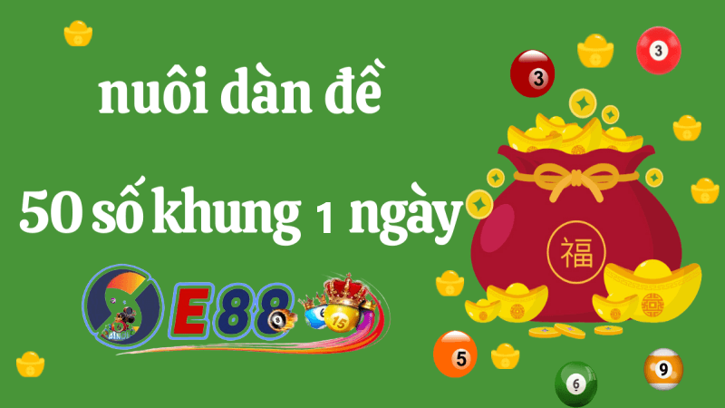 Dàn đề 50 số khung 1 ngày tại E88