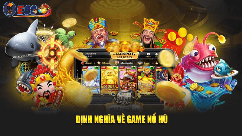 Nỗ hũ online E88