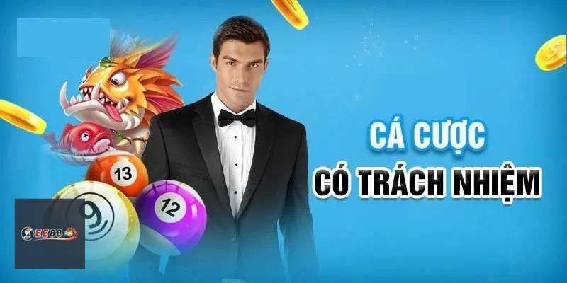 Trách Nhiệm Cá Cược - Chơi có ranh giới rõ ràng Trách Nhiệm Cá Cược - Chơi có ranh giới rõ ràng