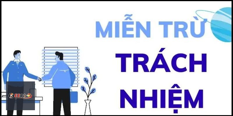 Miễn Trừ Trách Nhiệm - Vì sao người chơi cần đọc kỹ?